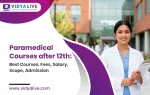 Paramedical Courses after 12th: Best Courses, Fees, Salary, Scope & Admission