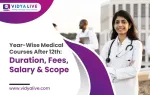 Year-Wise Medical Courses after 12th: Duration, Fees, Salary & Scope