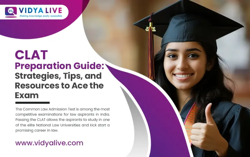 CLAT Preparation Guide: Strategies, Tips, and Resources to Ace the Exam