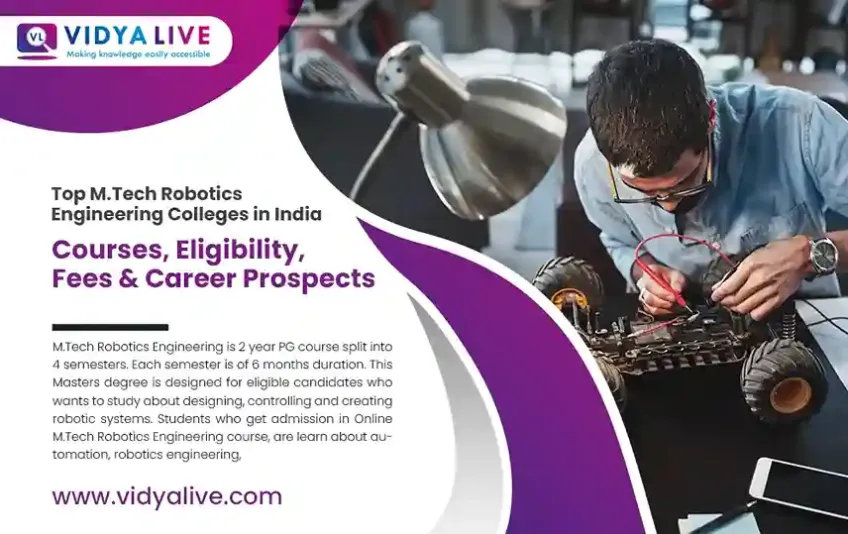 Top M.Tech Robotics Engineering Colleges in India: Courses, Eligibility, Fees & Career Prospects