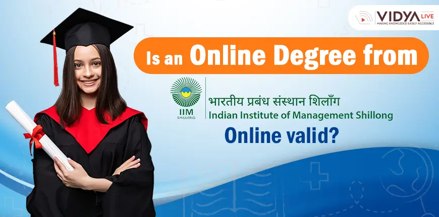 Is an Online Degree from IIM Shillong Online valid?