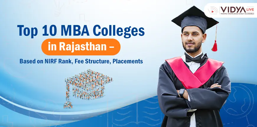 Top 10 MBA Colleges in Rajasthan – Based on NIRF Rank, Fee Structure, Placements