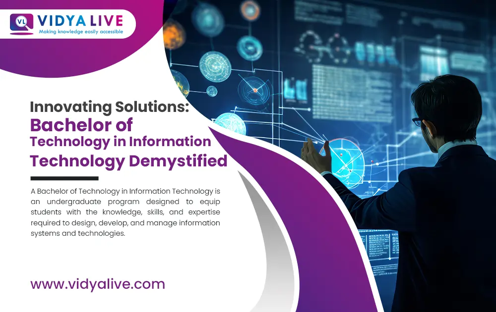 Innovating Solutions: Bachelor of Technology in Information Technology Demystified