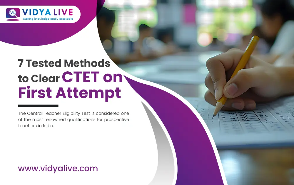 7 Tested Methods to Clear CTET on First Attempt