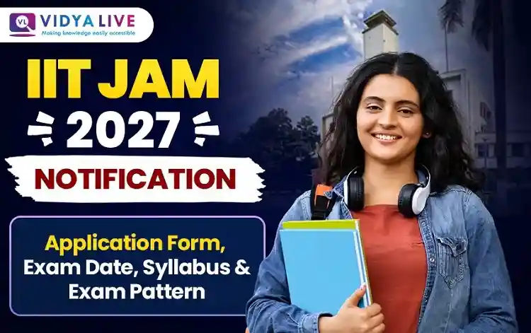 IIT JAM 2027 Notification – Application Form, Exam Date, Syllabus & Exam Pattern