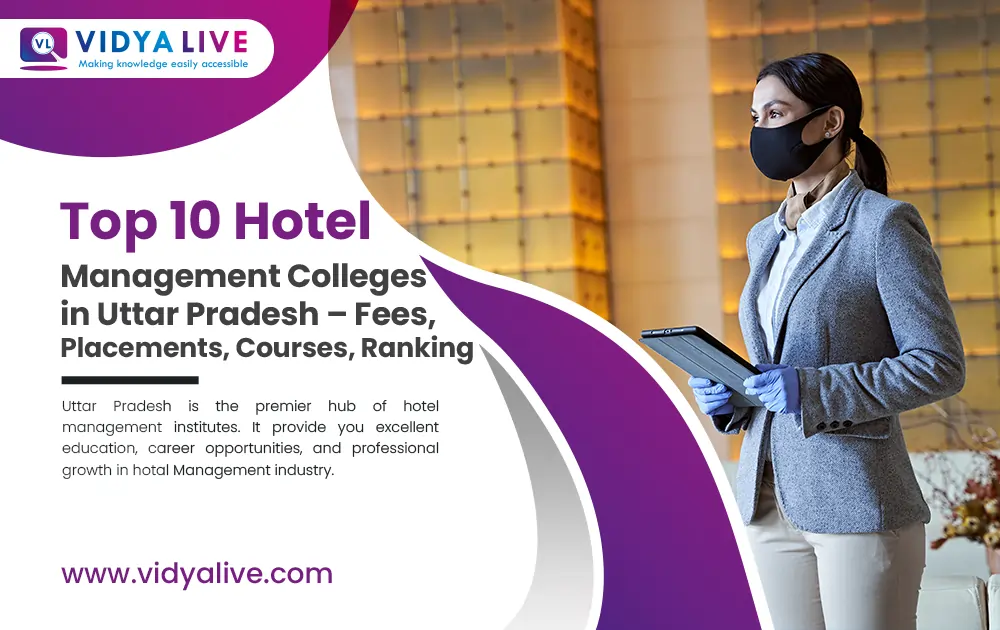 Top 10 Hotel Management Colleges in Uttar Pradesh – Fees, Placements, Courses, Ranking