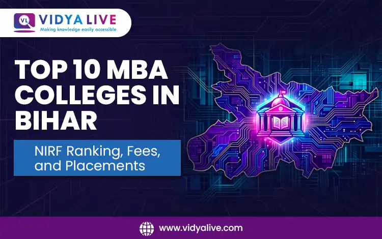 Top 10 MBA Colleges in Bihar: NIRF Ranking, Fees, and Placements