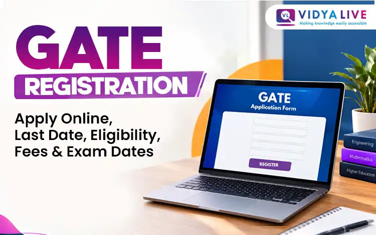 GATE 2027 Registration – Apply Online, Last Date, Eligibility, Fees & Exam Dates  from vidyalive
