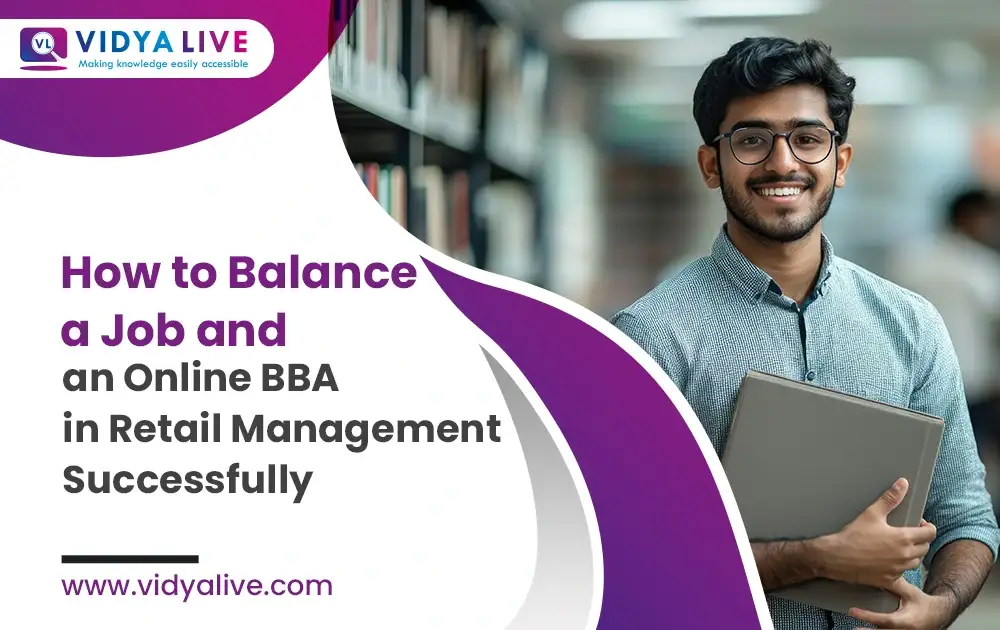 How to Balance a Job and an Online BBA in Retail Management Successfully