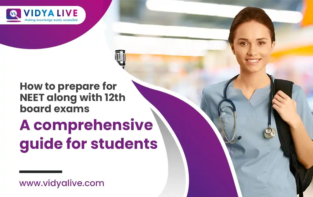 How to prepare for NEET along with 12th board exams: A comprehensive guide for students