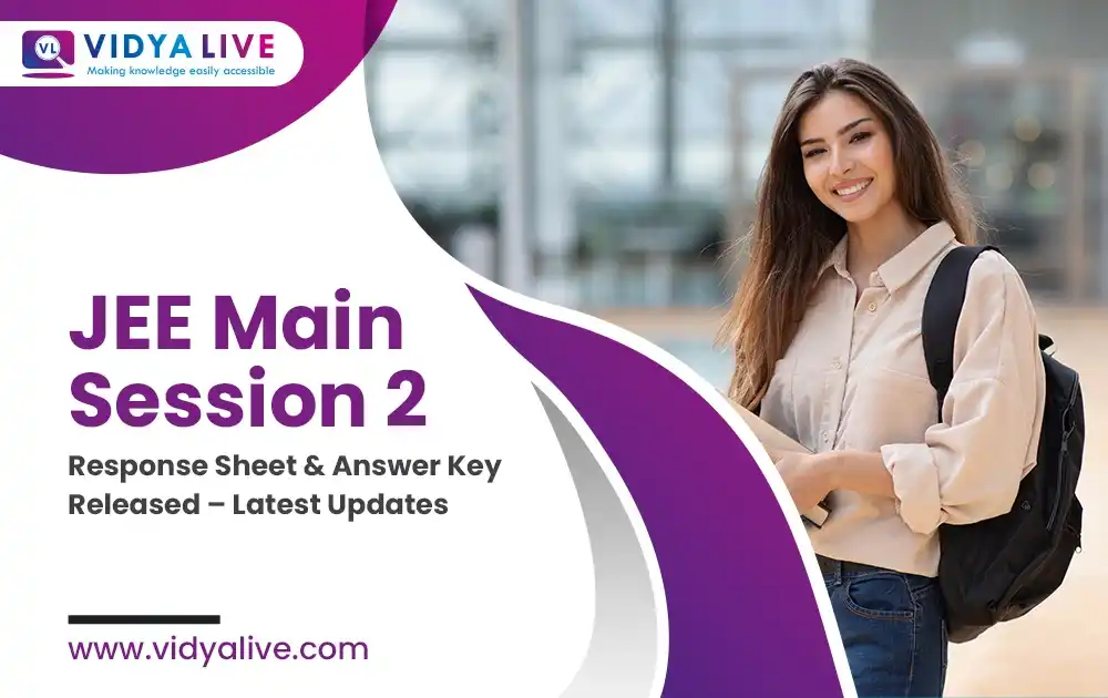 JEE Main 2026 Session 2: Response Sheet & Answer Key Released – Latest Updates