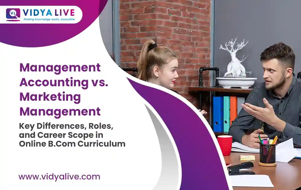 Management Accounting vs. Marketing Management: Key Differences, Roles, and Career Scope in Online B.Com Curriculum