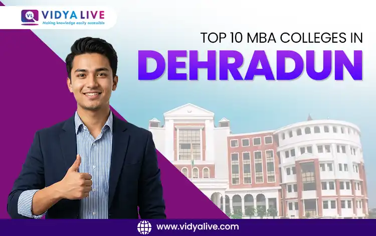 Top 10 MBA Colleges in Dehradun – As Per NIRF Ranking, Fees, Placements
