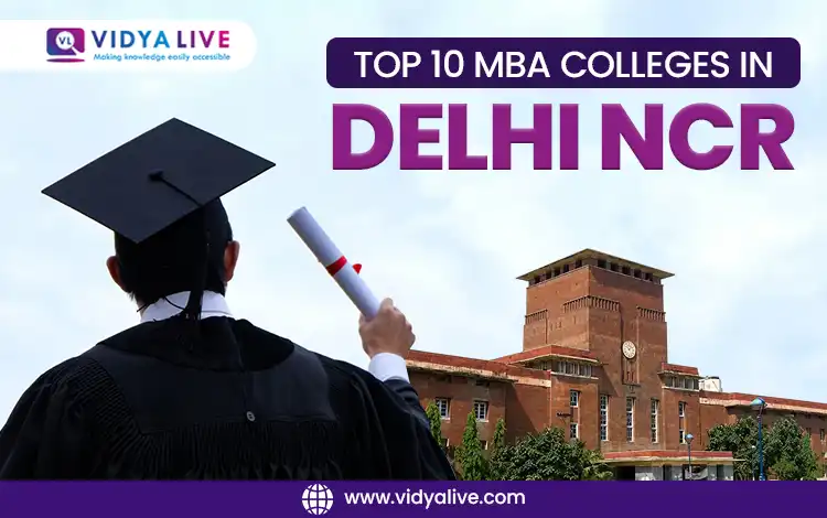 Top 10 MBA Colleges in Delhi NCR : As Per NIRF Ranking, Fees, Placements