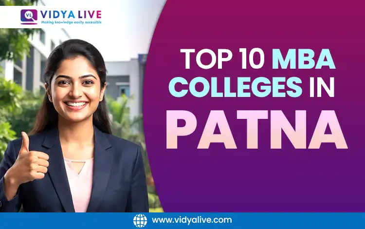Top 10 MBA Colleges in Patna : Check NIRF Ranking, Fees, Placements & NAAC Ranking for the Top MBA Colleges in Patna