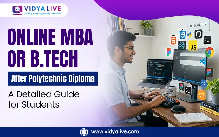 Online MBA or B.Tech After Polytechnic Diploma: A Detailed Guide for Students.