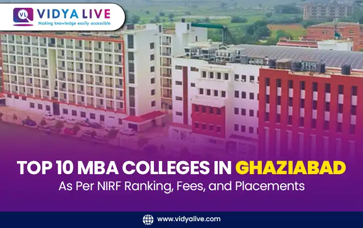 Top 10 MBA Colleges in Ghaziabad – As Per NIRF Ranking, Fees, and Placements