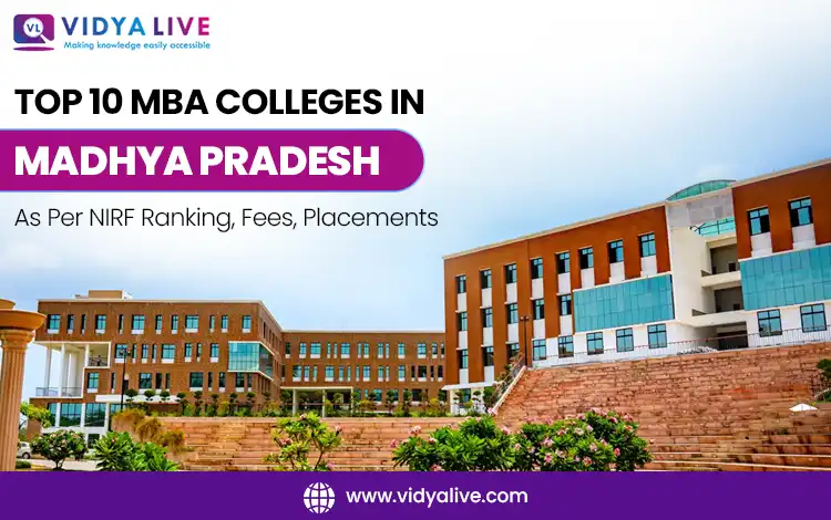 Top 10 MBA Colleges in Madhya Pradesh – As Per NIRF Ranking, Fees, Placements